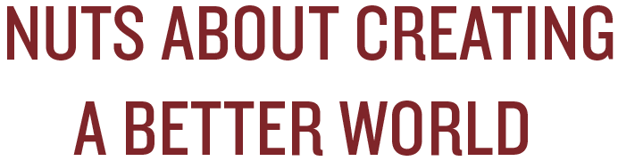 nuts about creating a better world